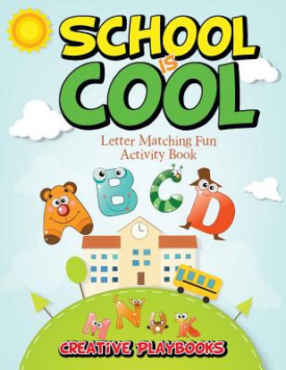 Kniha School Is Cool Letter Matching Fun Activity Book Creative Playbooks