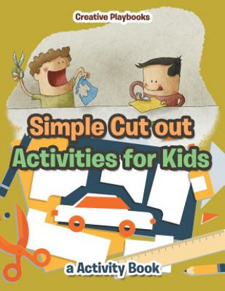 Könyv Simple Cut Out Activities for Kids, a Activity Book CREATIVE