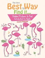 Könyv Very Best Way To Find it...Hidden Pictures to Find Activity Book For Adults Creative Playbooks
