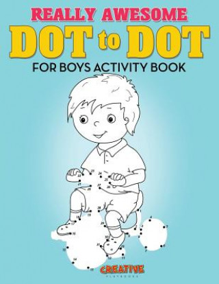Kniha Really Awesome Dot to Dot for Boys Activity Book CREATIVE