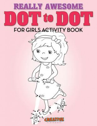 Kniha Really Awesome Dot to Dot for Girls Activity Book CREATIVE