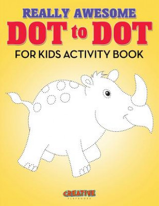 Kniha Really Awesome Dot to Dot for Kids Activity Book CREATIVE