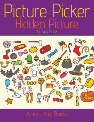 Kniha Picture Picker: Hidden Picture Activity Book Activity Attic Books