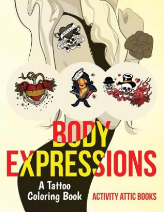 Livre Body Expressions: A Tattoo Coloring Book Activity Attic Books