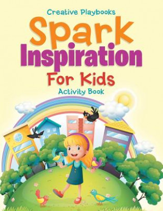 Könyv Spark Inspiration for Kids Activity Book Creative Playbooks