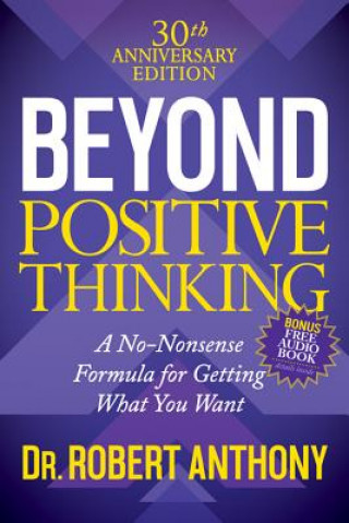 Carte Beyond Positive Thinking 30th Anniversary Edition Robert Anthony