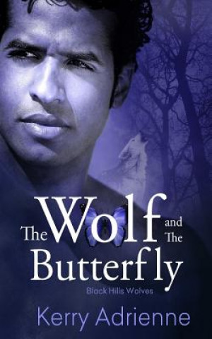 Carte The Wolf and the Butterfly: Black Hills Wolves #19 Kerry Adrienne