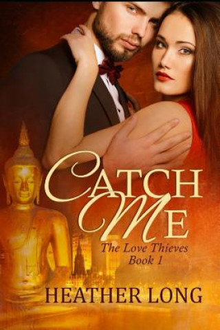 Книга Catch Me: The Love Thieves Heather Long