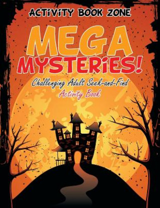 Könyv Mega Mysteries! Challenging Adult Seek-and-Find Activity Book Activity Book Zone