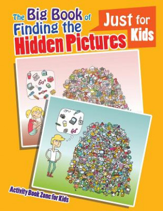 Knjiga Big Book of Finding the Hidden Pictures Just for Kids Activity Book Zone for Kids