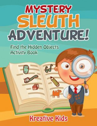 Book Mystery Sleuth Adventure! Find the Hidden Objects Activity Book Kreative Kids