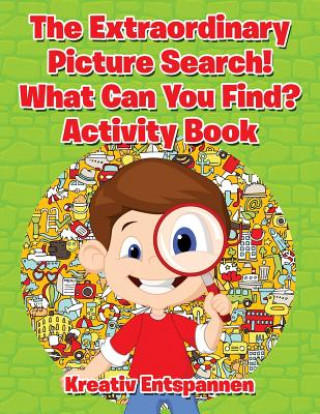 Książka Extraordinary Picture Search! What Can You Find? Activity Book Kreativ Entspannen