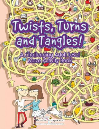 Carte Twists, Turns and Tangles! a Challenging Adult Level Maze Activity Book Kreativ Entspannen