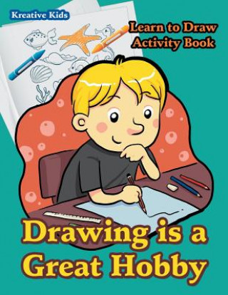 Kniha Drawing is a Great Hobby Learn to Draw Activity Book Kreativ Entspannen