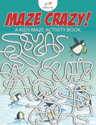 Kniha Maze Crazy! a Kids Maze Activity Book Kreative Kids