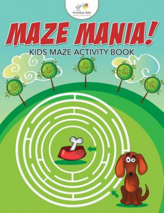 Kniha Maze Mania! Kids Maze Activity Book Kreative Kids