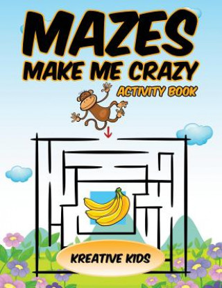 Livro Mazes Make Me Crazy Activity Book Kreative Kids