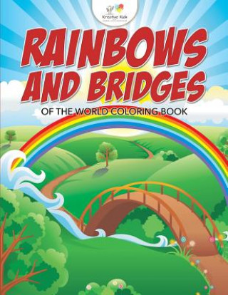 Książka Rainbows and Bridges of the World Coloring Book Kreative Kids