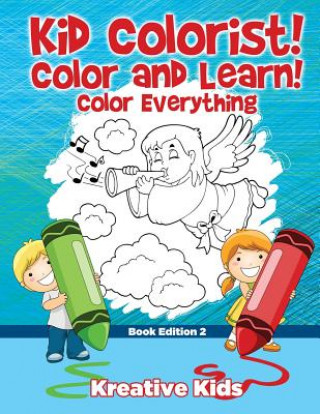 Carte Kid Colorist! Color and Learn! Color Everything Book Edition 2 Kreative Kids