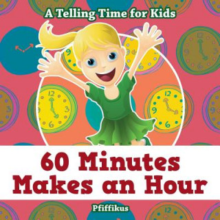 Kniha 60 Minutes Makes an Hour - A Telling Time for Kids Pfiffikus