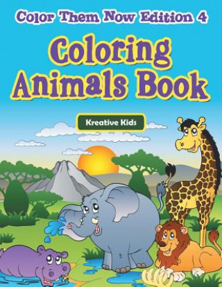 Книга Coloring Animals Book - Color Them Now Edition 4 Kreative Kids