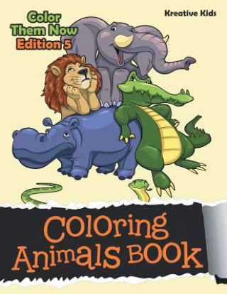 Книга Coloring Animals Book - Color Them Now Edition 5 Kreative Kids