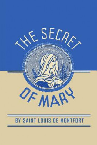 Könyv The Secret of Mary Louis de Montfort