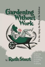 Könyv Gardening Without Work Ruth Stout