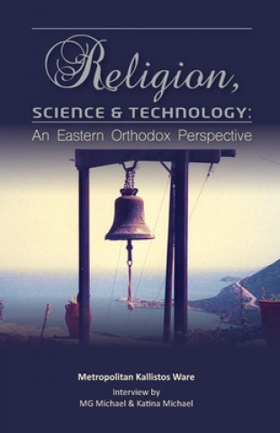 Kniha Religion, Science & Technology: An Eastern Orthodox Perspective Kallistos Ware
