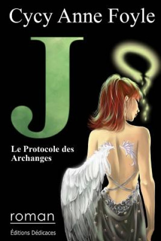 Book J. Le Protocole des Archanges Cycy Anne Foyle