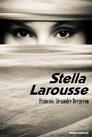 Kniha Stella Larousse Francois-Alexandre Bergeron