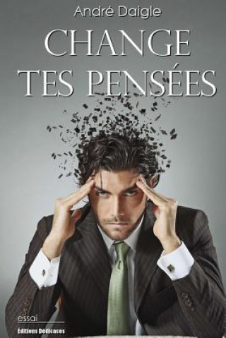 Boek Change tes pensées Andre Daigle