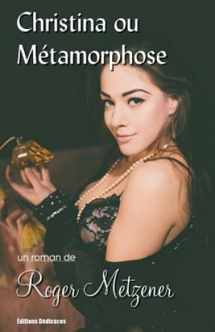 Knjiga Christina ou Métamorphose Roger Metzener