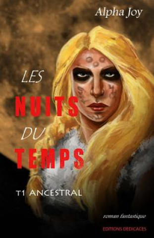 Kniha Les Nuits du temps: Tome 1: Ancestral Alpha Joy