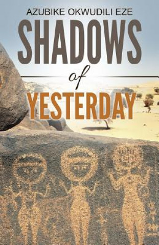 Книга Shadows of Yesterday Azubike Okwudili Eze