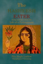 Carte The Hasheesh Eater: being passages from the Life of a Pythagorean Fitz Hugh Ludlow