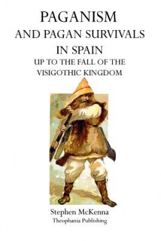 Carte Paganism and Pagan Survivals in Spain: Up to the Fall of the Visigothic Kingdom Stephen McKenna