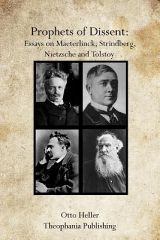 Libro Prophets of Dissent: Essays on Maeterlinck, Strindberg, Nietzsche and Tolstoy Otto Heller