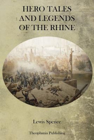 Βιβλίο Hero Tales and Legends of the Rhine Lewis Spence