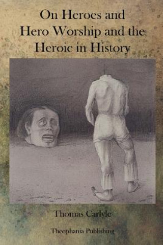 Knjiga On Heroes and Hero Worship and the Heroic in History Thomas Carlyle