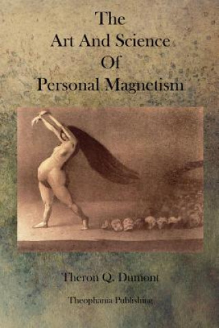 Könyv The Art and Science of Personal Magnetism Theron Q Dumont