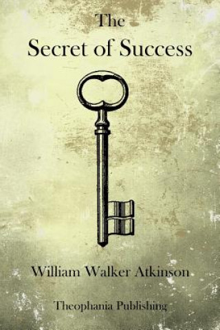 Kniha The Secret of Success William Walker Atkinson