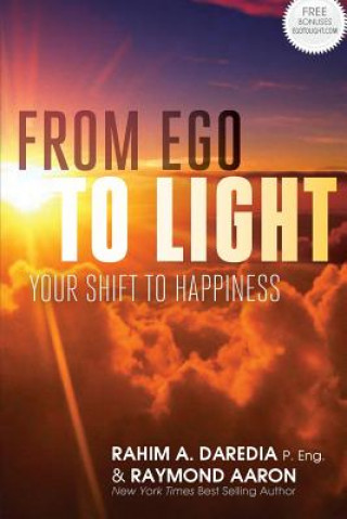 Carte From Ego To Light: Your Shift To Happiness Rahim a Daredia