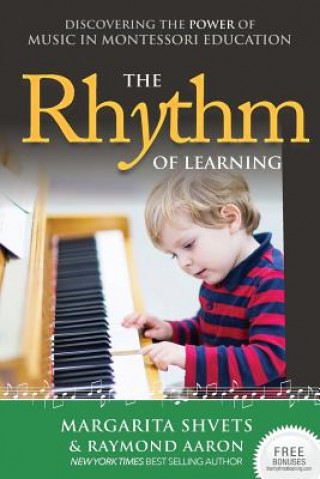 Könyv The Rhythm of Learning: Discovering the Power of Music in Montessori Education Margarita Shvets