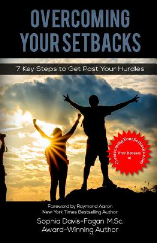 Könyv Overcoming Your Setbacks: 7 Key Steps to Get Past Your Hurdles Sophia Davis-Fagan
