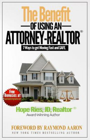 Книга The Benefit of Using an Attorney-REALTOR: Seven Ways to Get Moving Fast and Safe Hope Ries