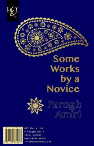 Könyv Some Works by a Novice: Chand Ghete Az Yek Taze-Kar Farogh Amiri