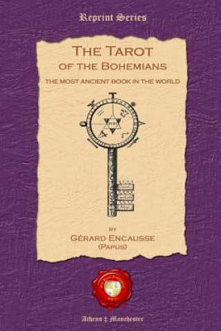 Kniha The Tarot of the Bohemians: The Most Ancient Book in the World Gerard Encausse