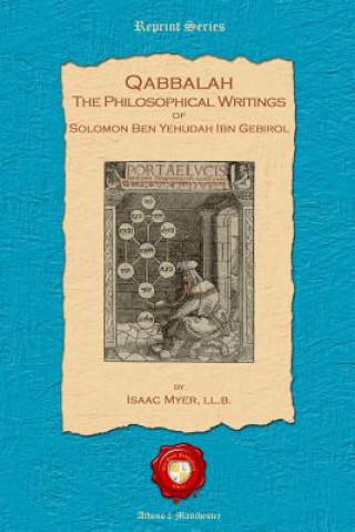 Könyv Qabbalah: The Philosophical Writings of Solomon Ben Yehudah Ibn Gebirol Isaac Myers