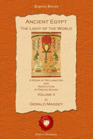 Könyv Ancient Egypt: The Light of the World Gerard Massey